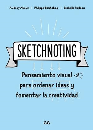 SKETCHNOTING | 9788425231469 | AKOUN, AUDREY/PAILLEAU, ISABELLE/BOUKOBZA, PHILIPPE