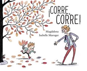 ¡CORRE, CORRE! | 9788491452256 | MAGDALENA GUIRAO JULLIEN