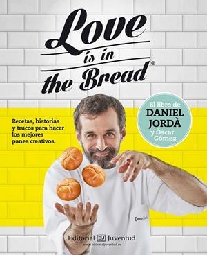 LOVE IS IN THE BREAD | 9788426143945 | JORDÀ, DANIEL/GÒMEZ, ÒSCAR