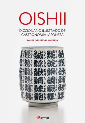 OISHII - DICCIONARIO ILUSTRADO DE GASTRONOMIÍA JAPONESA | 9788417419295 | ORTUÑO FLAMERICH, ROGER