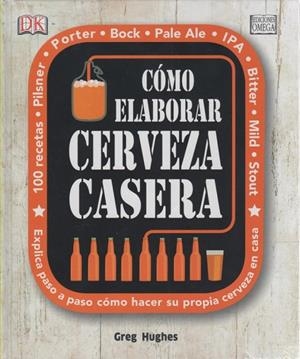 CÓMO ELABORAR CERVEZA CASERA | 9788428216203 | HUGHES, GREG