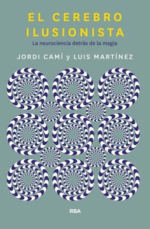EL CEREBRO ILUSIONISTA | 9788491873723 | CAMI MORELL, JORDI/MARTÍNEZ LUIS M.