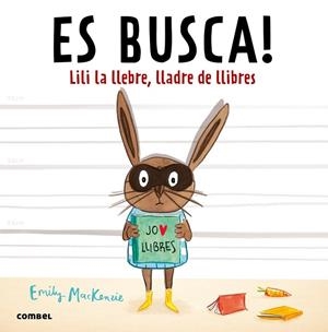 ES BUSCA! LILI LA LLEBRE, LLADRE DE LLIBRES | 9788491010432 | MACKENZIE, EMILY