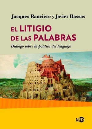 EL LITIGIO DE LAS PALABRAS | 9788416737789 | RANCIÈRE, JACQUES/BASSAS VILA, JAVIER