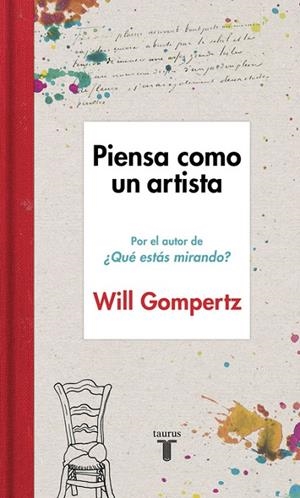 PIENSA COMO UN ARTISTA | 9788430617616 | GOMPERTZ, WILL