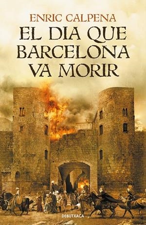 EL DIA QUE BARCELONA VA MORIR | 9788418132056 | CALPENA, ENRIC