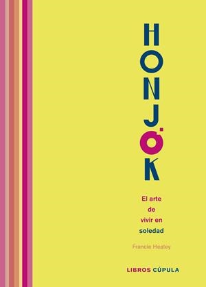 HONJOK. EL ARTE DE VIVIR EN SOLEDAD | 9788448027285 | HEALEY, FRANCIE
