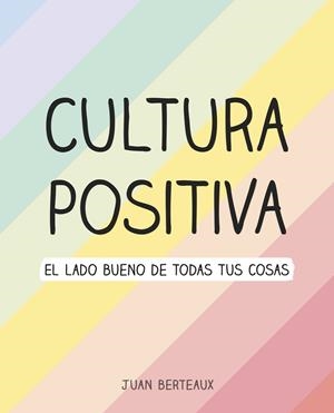 CULTURA POSITIVA | 9788418057960 | BERTEAUX, JUAN