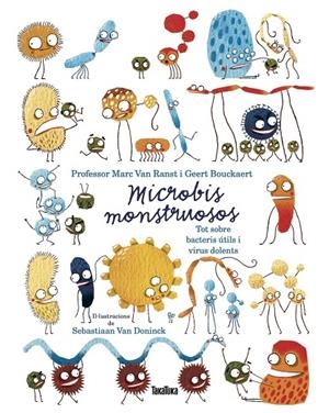 MICROBIOS MONSTRUOSOS. SOBRE BACTERIAS ÚTILES Y VIRUS DAÑINOS | 9788417383749 | VAN RANST, MARC/BOUCKAERT, GEERT