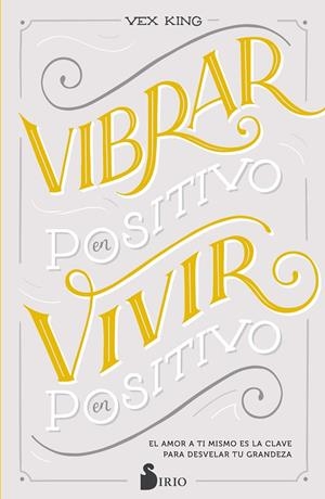 VIBRAR EN POSITIVO, VIVIR EN POSITIVO | 9788418000911 | KING, VEX