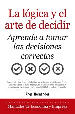 LA LÓGICA Y EL ARTE DE DECIDIR | 9788418346743 | ÁNGEL HERNÁNDEZ