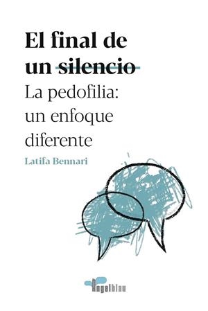 EL FINAL DE UN SILENCIO LA PEDOFILIA: UN ENFOQUE DIFERENTE | 9788409238569 | BENNARI, LATIFA