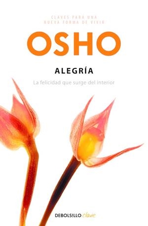 ALEGRÍA (CLAVES PARA UNA NUEVA FORMA DE VIVIR) | 9788499890159 | OSHO,