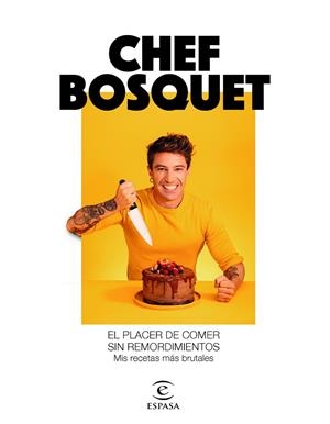 EL PLACER DE COMER SIN REMORDIMIENTOS | 9788467060911 | CHEF BOSQUET