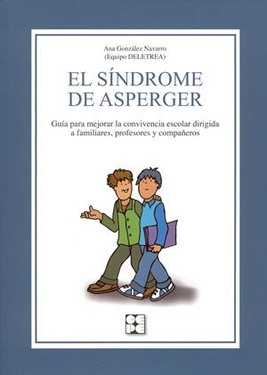 EL SÍNDROME DE ASPERGER. GUÍA PARA MEJORAR LA CONVIVENCIA ESCOLAR DIRIGIDA A FAM | 9788478697267 | GONZÁLEZ NAVARRO, ANA ISABEL