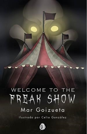 WELCOME TO THE FREAK SHOW | 9788412325317 | GOIZUETA,MAR