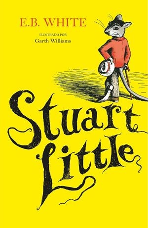 STUART LITTLE (ILUSTRADO POR GARTH WILLIAMS) | 9788420453170 | WHITE, E.B.