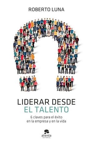 LIDERAR DESDE EL TALENTO | 9788413440835 | LUNA AROCAS, ROBERTO