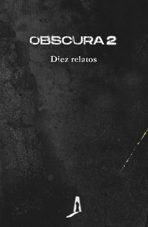OBSCURA 2 | 9788412256765 | AGUILERA, JUAN MIGUEL/BARCELÓ, ELIA/BOTEY, NURIA C./BUESO, EMILIO/CAMACHO, YOLANDA/LÓPEZ, GUILLEM/MO