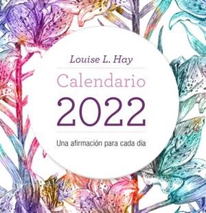 CALENDARIO LOUISE HAY 2022 | 9788416344574 | HAY, LOUISE
