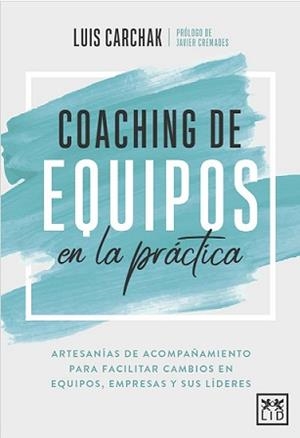 COACHING DE EQUIPOS EN LA PRÁCTICA | 9788417880521 | CARCHAK, LUIS
