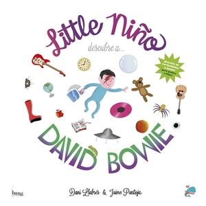 LITTLE NIÑO DESCUBRE A DAVID BOWIE | 9788417178840 | LLABRÉS DANI / PANTOJA JAIME