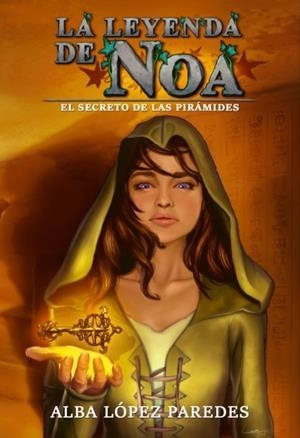 LA LEYENDA DE NOA. EL SECRETO DE LAS PIRÁMIDES | 9788469769935 | LÓPEZ PAREDES, ALBA