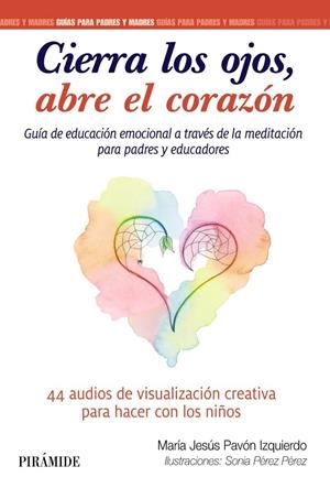 CIERRA LOS OJOS, ABRE EL CORAZÓN | 9788436845044 | PAVÓN IZQUIERDO, MARÍA JESÚS/PÉREZ PÉREZ, SONIA