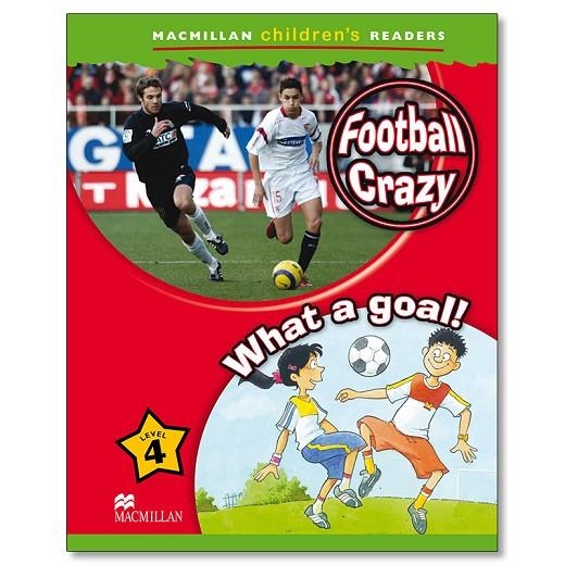 MCHR 4 FOOTBALL CRAZY: WHAT A GOAL! (INT | 9780230010161 | CANT, A.