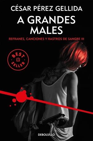 A GRANDES MALES (REFRANES, CANCIONES Y RASTROS DE SANGRE 3) | 9788466343299 | PÉREZ GELLIDA, CÉSAR