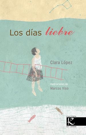 LOS DÍAS LIEBRE | 9788416721122 | LÓPEZ TORRES, CLARA