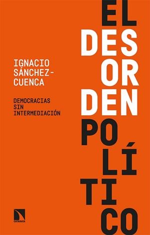 EL DESORDEN POLÍTICO | 9788413524122 | SÁNCHEZ-CUENCA, IGNACIO