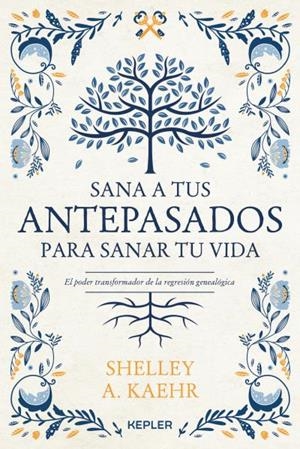 SANA A TUS ANTEPASADOS PARA SANAR TU VIDA. | 9788416344673 | KAEHR, SHELLEY A.