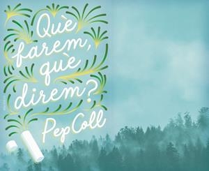 C-GA.42 QUE FAREM,QUE DIREM? | 9788466145411 | COLL, PEP