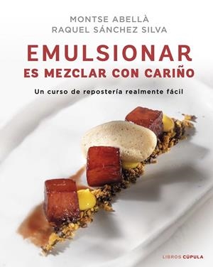 EMULSIONAR ES MEZCLAR CON CARIÑO | 9788448029883 | SÁNCHEZ SILVA, RAQUEL/ABELLÀ, MONTSE