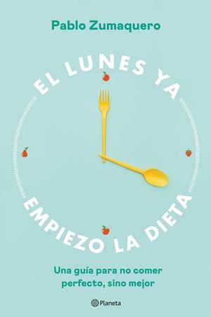 EL LUNES YA EMPIEZO LA DIETA | 9788408263036 | ZUMAQUERO, PABLO