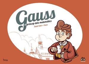 GAUSS, EL PRÍNCEP DELS MATEMÀTICS | 9788417178123 | PÉREZ ZARZO, JOSÉ / SELVI, SANTI