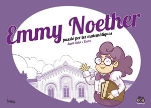 EMMY NOETHER, PASSIÓ PER LES MATEMÀTIQUES | 9788417178604 | PÉREZ ZARZO, JOSÉ (CAT) / SELVI, SANTI (CAT)