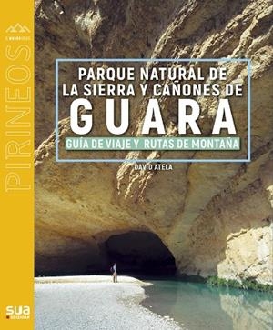 SIERRA DE GUARA GUIA VIAJERA Y RUTAS DE MONTAÑA | 9788482168227 | DAVID ATELA