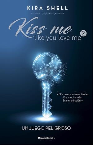 UN JUEGO PELIGROSO (KISS ME LIKE YOU LOVE ME 2) | 9788419283696 | SHELL, KIRA