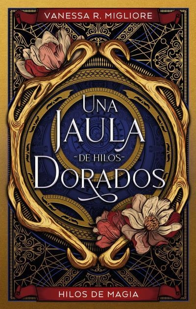 UNA JAULA DE HILOS DORADOS | 9788419252098 | MIGLIORE, VANESSA R.