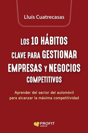 LOS 10 HÁBITOS CLAVE PARA GESTIONAR EMPRESAS Y NEGOCIOS COMPETITIVOS | 9788419212825 | CUATRECASAS ARBOS, LLUIS