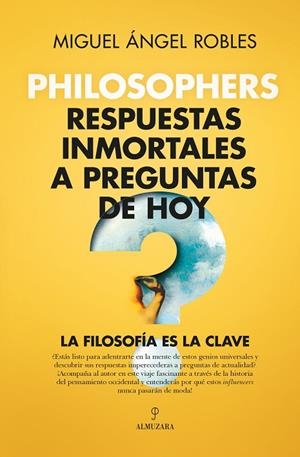 PHILOSOPHERS. RESPUESTAS INMORTALES A PREGUNTAS DE HOY | 9788411315401 | MIGUEL ÁNGEL ROBLES GÓMEZ