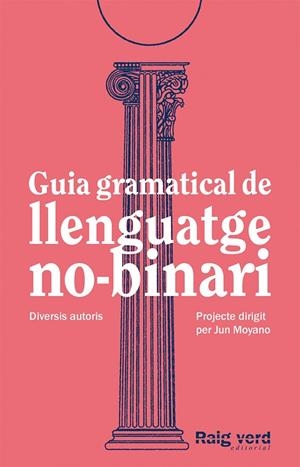 GUIA GRAMATICAL DE LLENGUATGE NO-BINARI | 9788419206527 | DD.AA. UN PROJECTE DIRIGIT PER JUN MOYANO