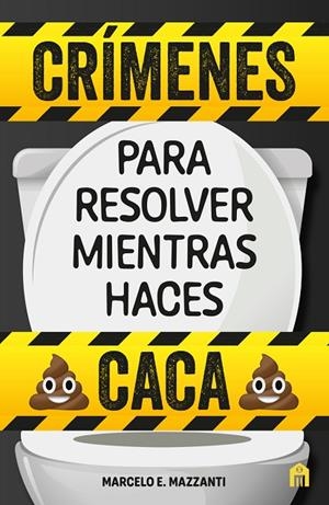 CRÍMENES PARA RESOLVER MIENTRAS HACES CACA | 9791259573421 | MAZZANTI, MARCELO E.