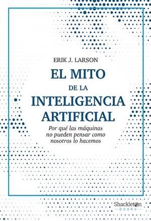 EL MITO DE LA INTELIGENCIA ARTIFICIAL | 9788413611686 | LARSON, ERIK J.