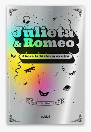 JULIETA & ROMEO: AHORA LA HISTORIA ES OTRA... | 9788468356426 | MOSQUERA GARCÍA, VIRGINIA