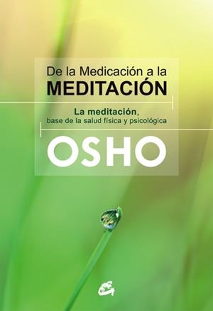 DE LA MEDICACIÓN A LA MEDITACIÓN | 9788484455080 | OSHO (1931-1990)