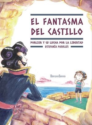 EL FANTASMA DEL CASTILLO. PORLIER Y SU LUCHA POR LA LIBERTAD | 9788419754158 | PADULLÉS, ESTEFANÍA