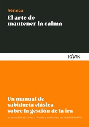 EL ARTE DE MANTENER LA CALMA | 9788412053791 | SÉNECA, LUCIO ANNEO